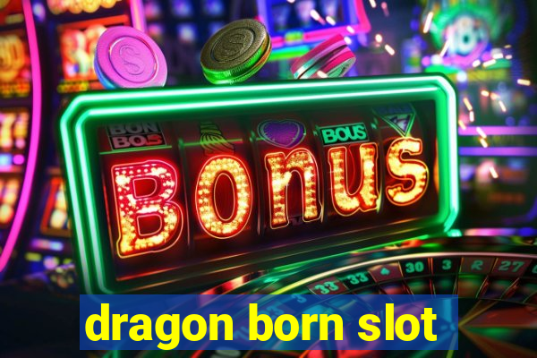 dragon born slot