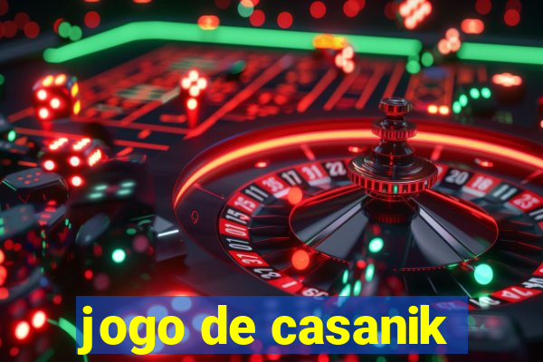 jogo de casanik