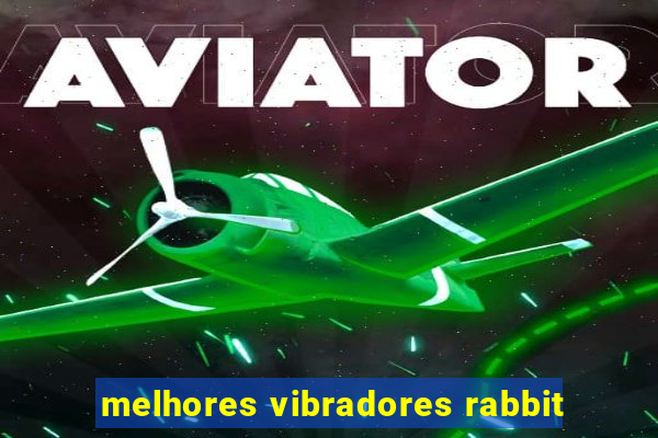 melhores vibradores rabbit