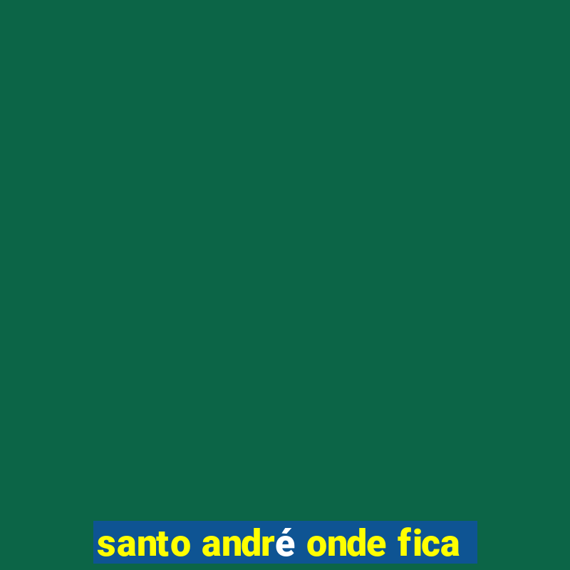 santo andré onde fica