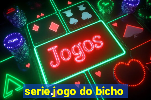 serie.jogo do bicho