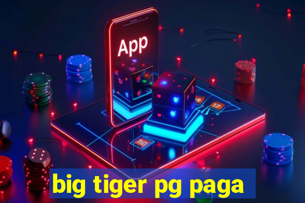 big tiger pg paga