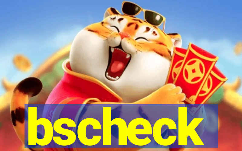 bscheck