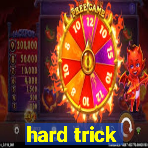 hard trick