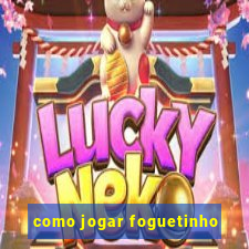 como jogar foguetinho