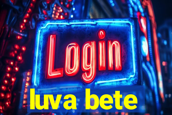 luva bete