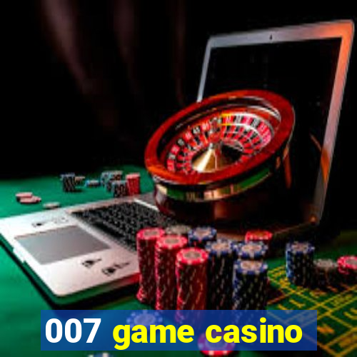 007 game casino