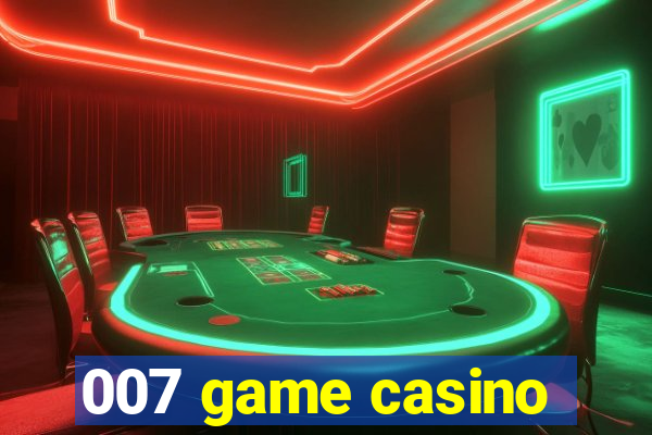 007 game casino