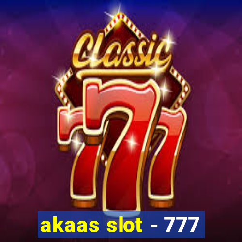 akaas slot - 777