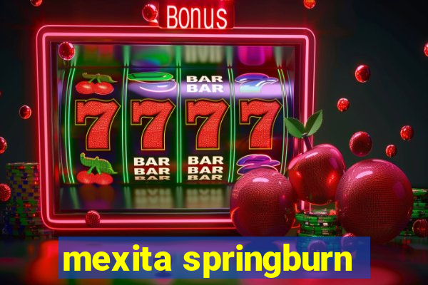 mexita springburn