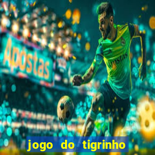 jogo do tigrinho gratis online