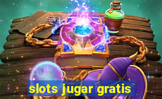 slots jugar gratis