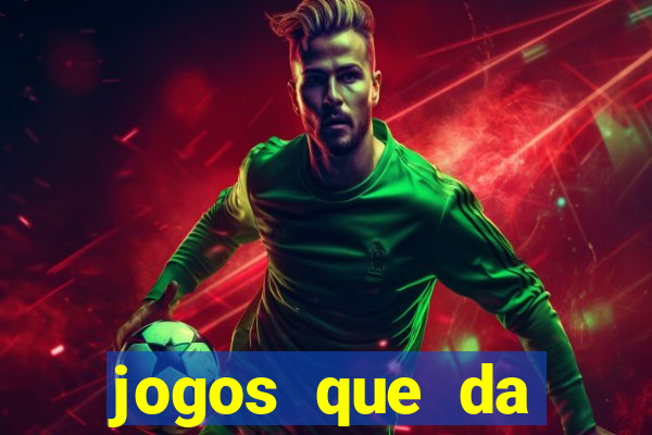 jogos que da dinheiro sem depositar