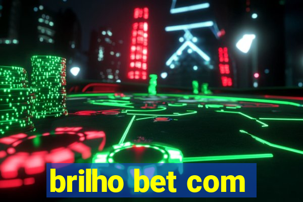 brilho bet com