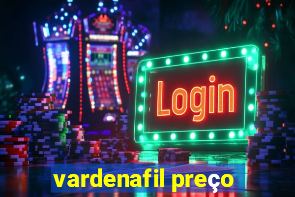 vardenafil preço