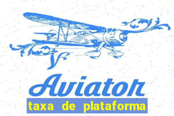 taxa de plataforma de jogos