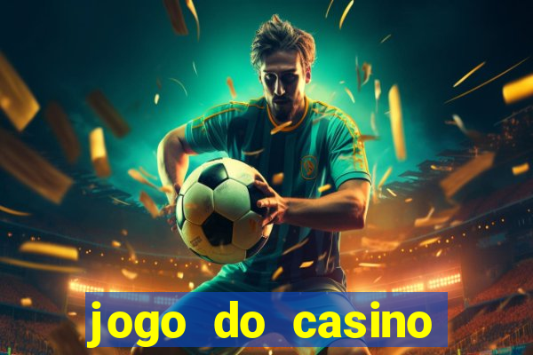 jogo do casino para ganhar dinheiro