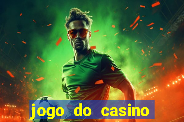 jogo do casino para ganhar dinheiro