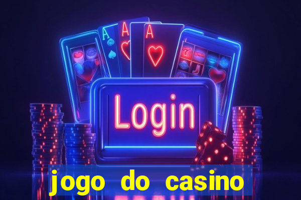 jogo do casino para ganhar dinheiro