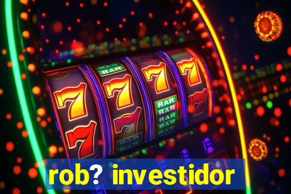 rob? investidor