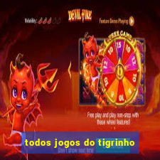 todos jogos do tigrinho