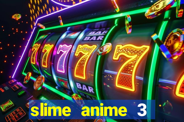 slime anime 3 temporada dublado