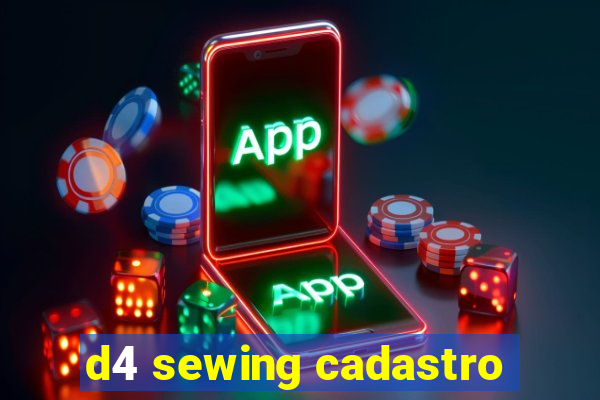 d4 sewing cadastro