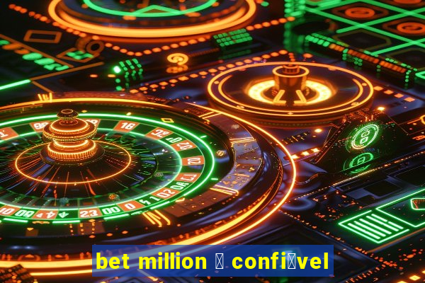 bet million 茅 confi谩vel