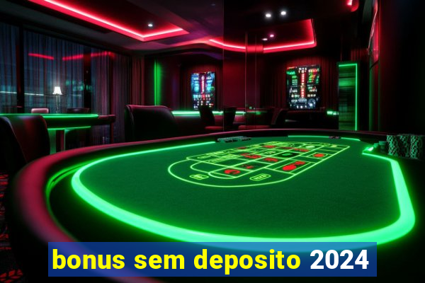 bonus sem deposito 2024