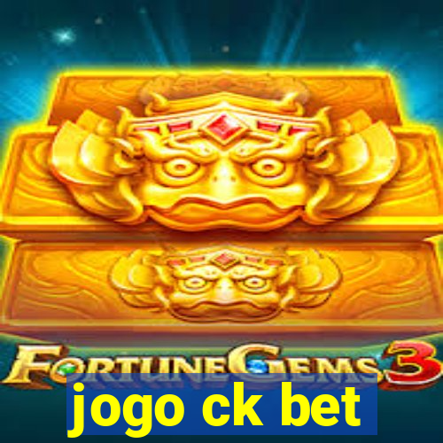 jogo ck bet