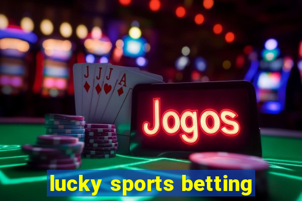 lucky sports betting