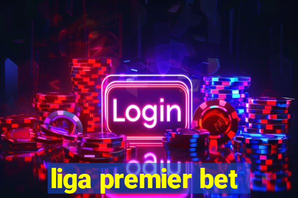 liga premier bet