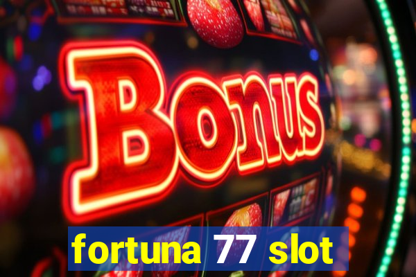 fortuna 77 slot