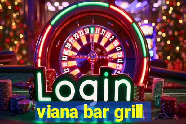 viana bar grill