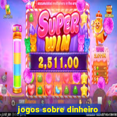 jogos sobre dinheiro