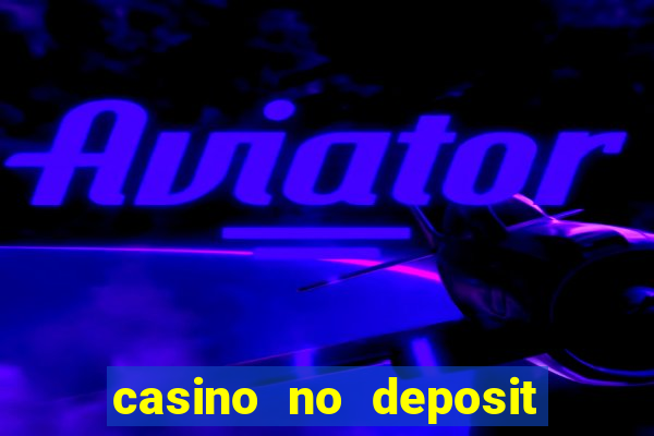 casino no deposit bonus gamble