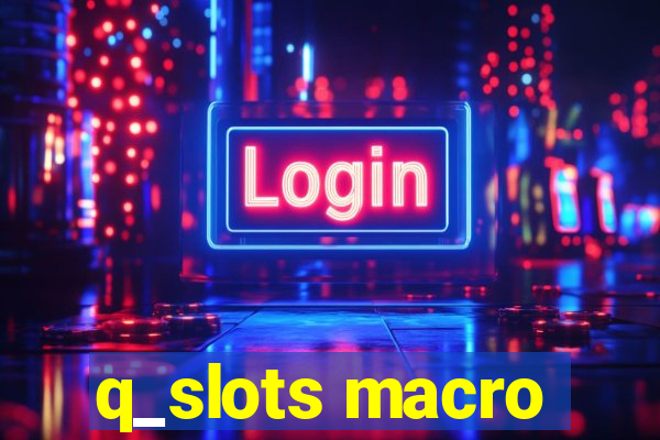 q_slots macro