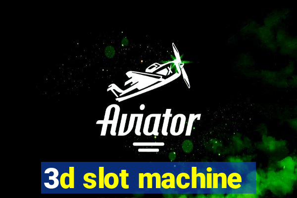 3d slot machine