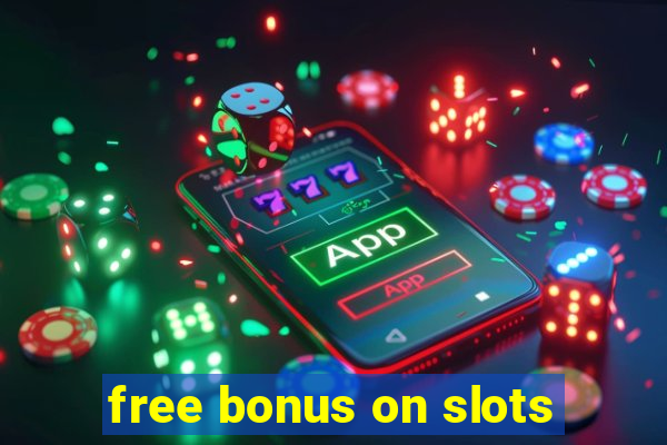 free bonus on slots