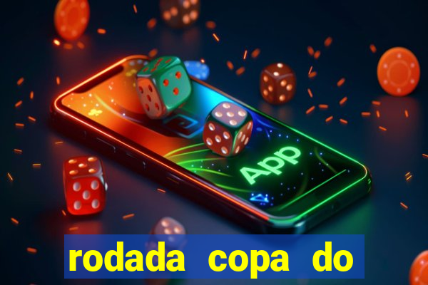 rodada copa do brasil 2024