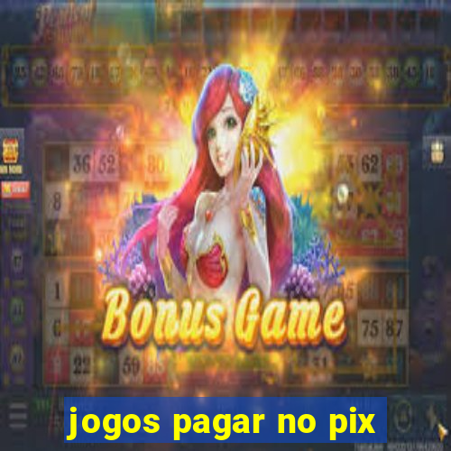 jogos pagar no pix