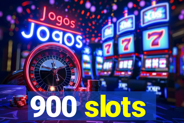 900 slots