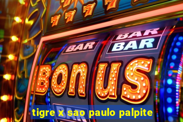 tigre x sao paulo palpite