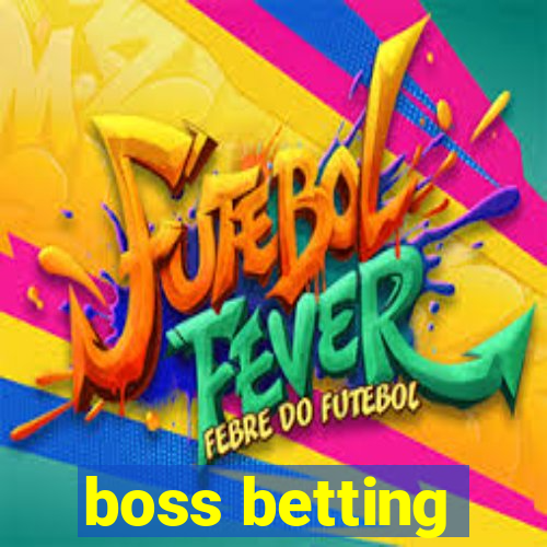 boss betting