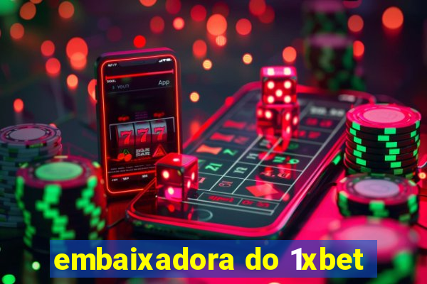 embaixadora do 1xbet