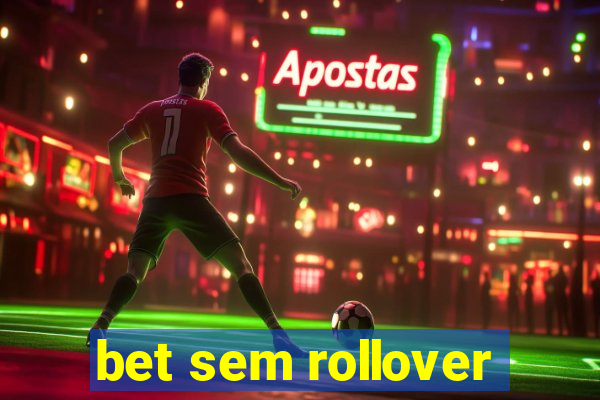 bet sem rollover