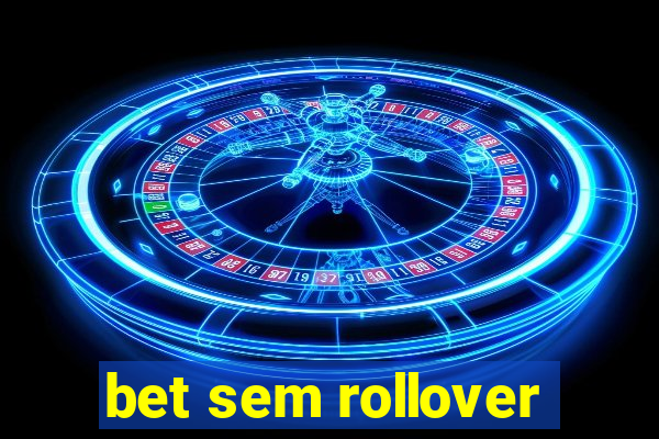 bet sem rollover