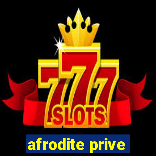 afrodite prive