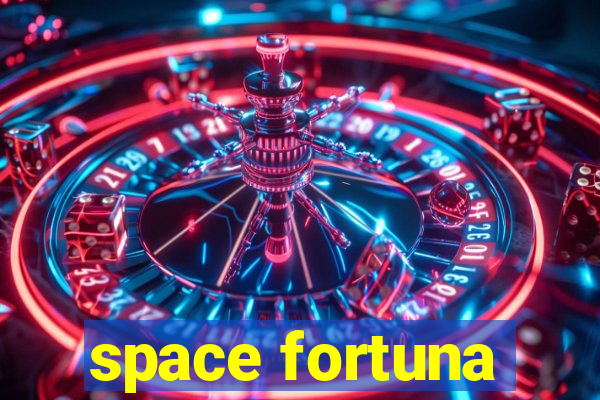 space fortuna