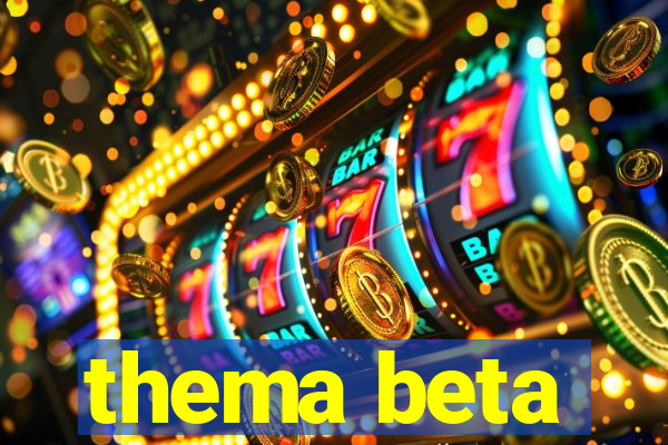 thema beta